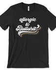 Allergic to Bullshit Tee Unisex