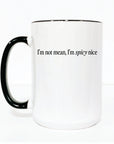 I'm not mean, I'm spicy nice 15oz Mug